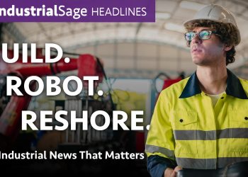 IndustrialSage Headlines Episode 26 thumbnail featuring a manufacturing worker in yellow high-visibility jacket and hard hat standing in an industrial facility, with text overlay reading BUILD. ROBOT. RESHORE.